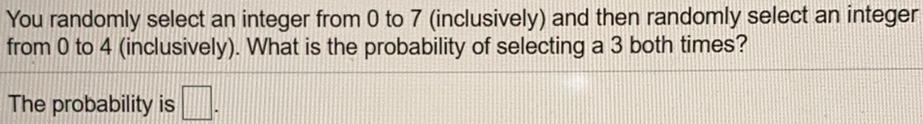 then randomly select an integer from 0 to 4 (inclusively). What is