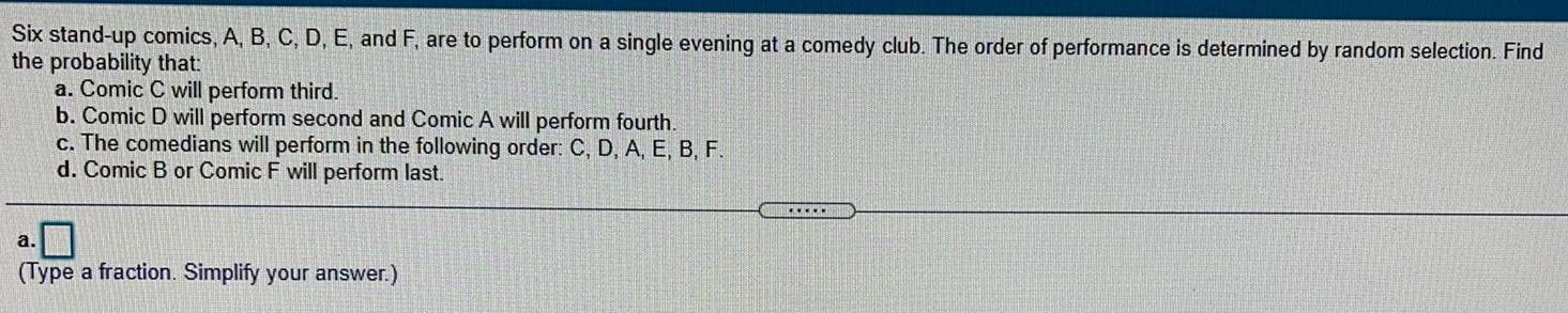  Six stand-up comics, A, B, C, D, E, and F, are