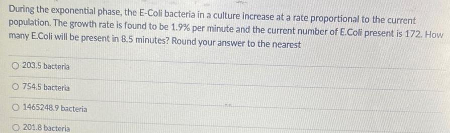  During the exponential phase the E Coli bacteria in a culture