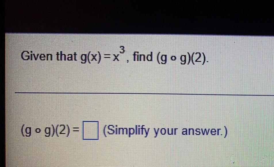Given that g(x) =x find (g o II!il go (Simplify your answer.)