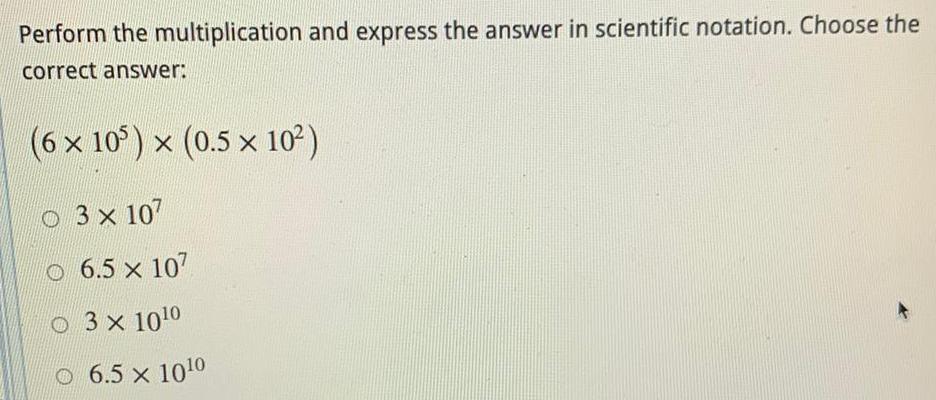 Perform the multiplication and express the answer in scientific notation Choose