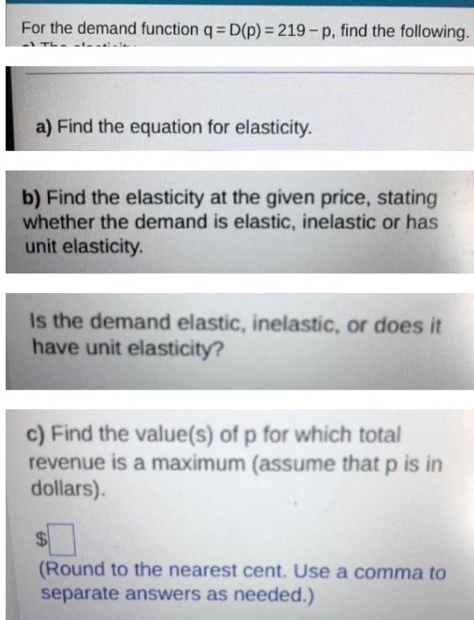 following. a) Find the equation for elasticity. b) Find the elasticity at