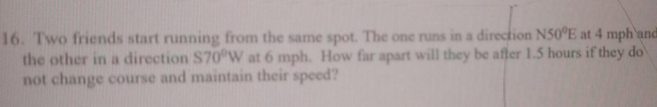 runs in a direction N50 E at 4 mph and the other
