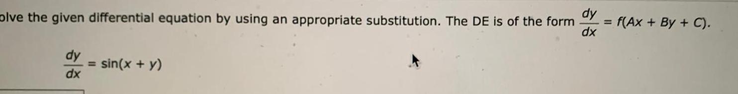 dy olve the given differential equation by using an appropriate substitution