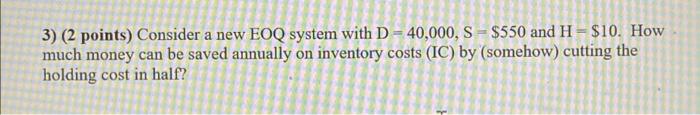  3) ( 2 points) Consider a new EOQ system with \(