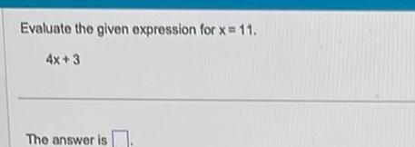 Evaluato tho given expression for x 11. Tho answer is