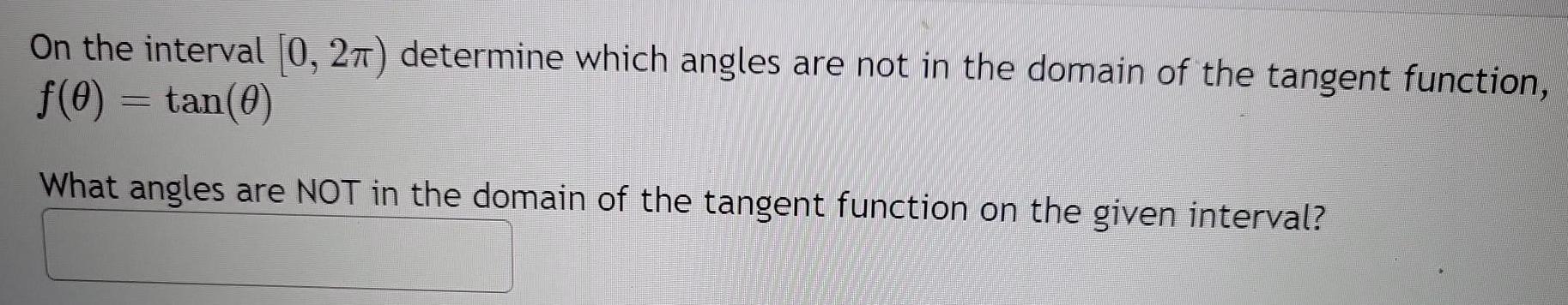  On the interval [0, 2?) determine which angles are not in