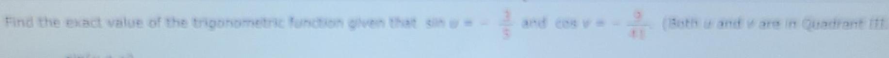 Find the exact value of the trigonometric function given that sin