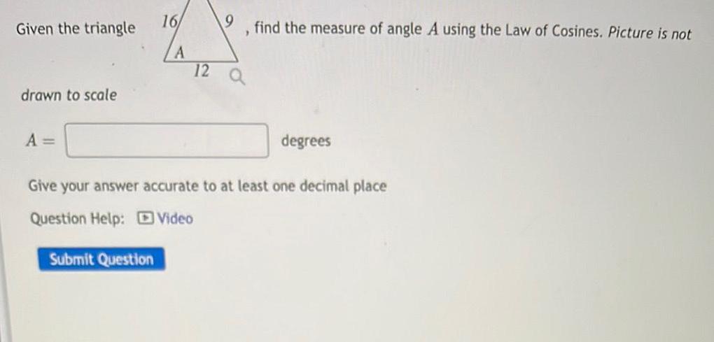12 9 find the measure of angle A using the Law of