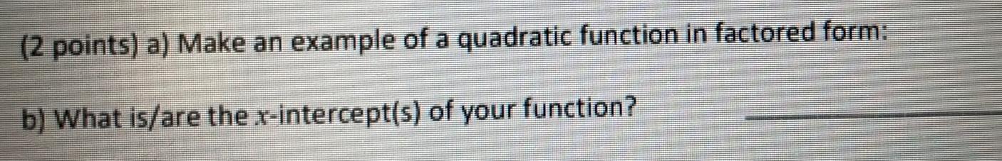 2 points a Make an example of a quadratic function in