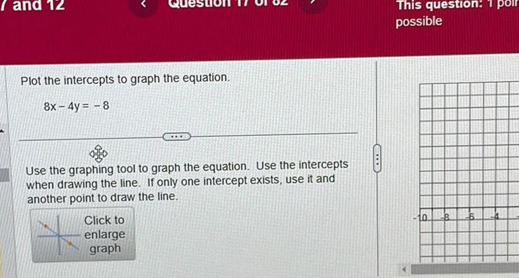 8 Use the graphing tool to graph the equation Use the intercepts