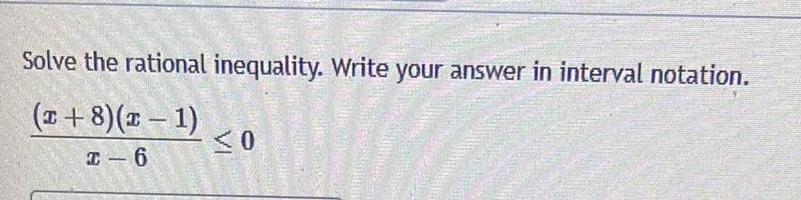 Solve the rational inequality. Write your answer in interval notation.
