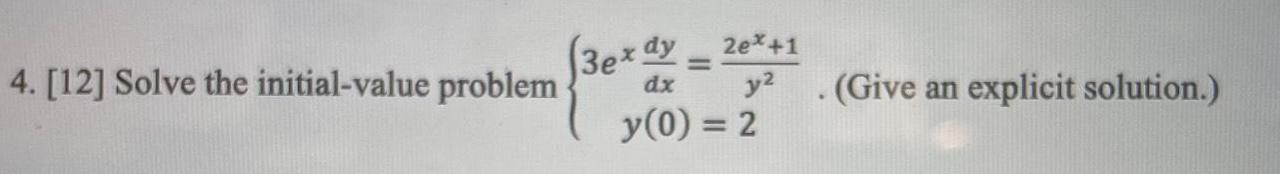 3exgy 2eX+1 4.[12] Solve the initial-value problem Y2 . (Give an explicit