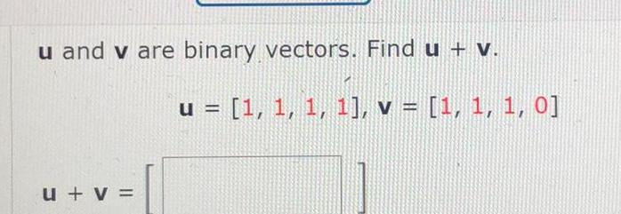  u and v are binary vectors Find u v u v