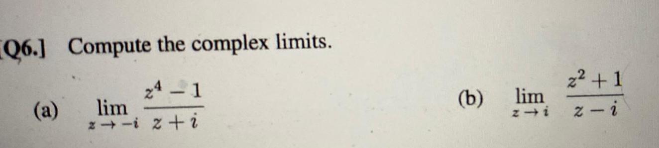  Q6 Compute the complex limits 24 1 a lim z iz