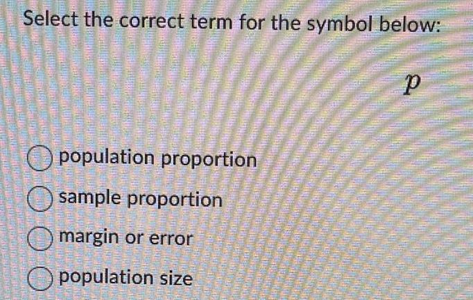 Select the correct term for the symbol below: P C) population proportion