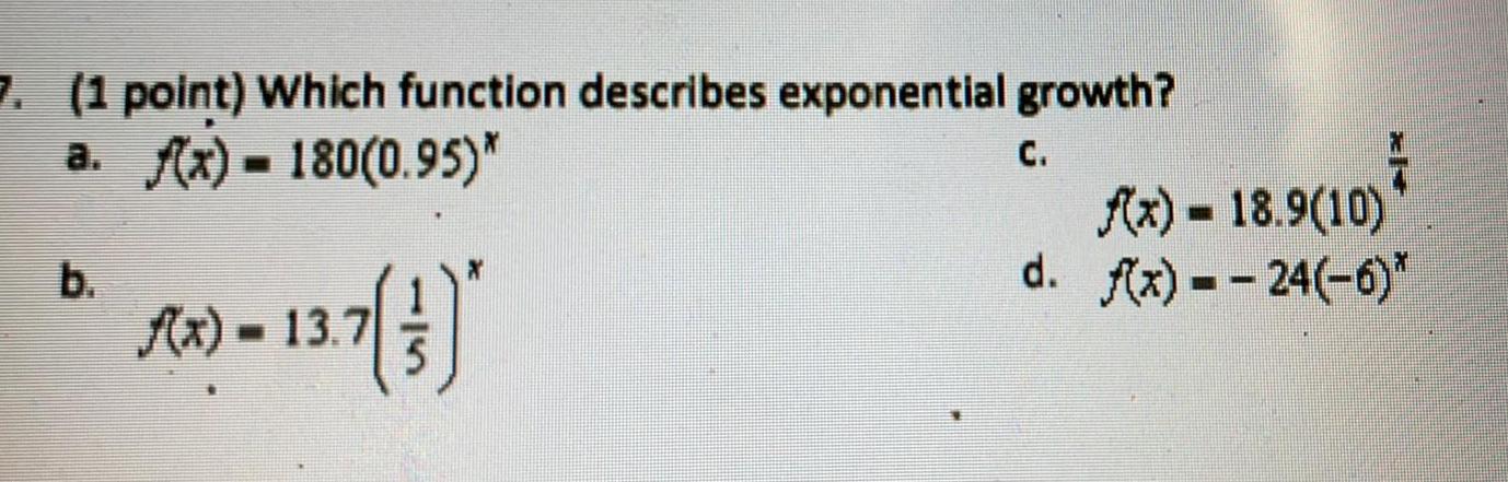 7 1 point Which function describes exponential growth a f x