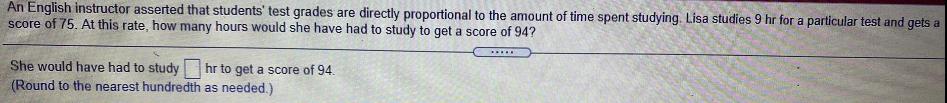  An English instructor asserted that students' test grades are directly proportional