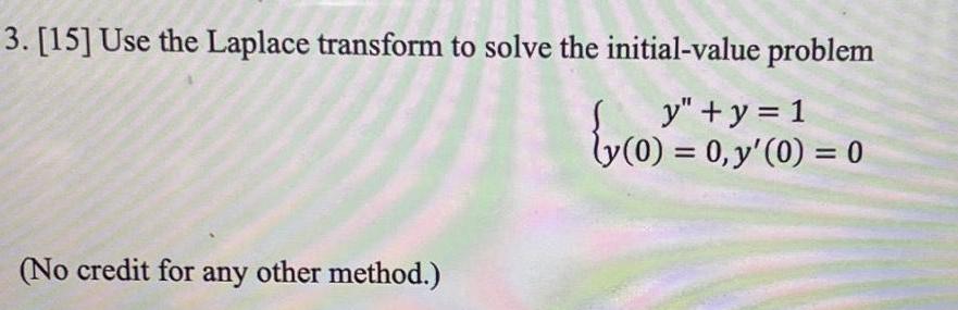  3 15 Use the Laplace transform to solve the initial value
