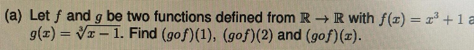  a Let f and g be two functions defined from R
