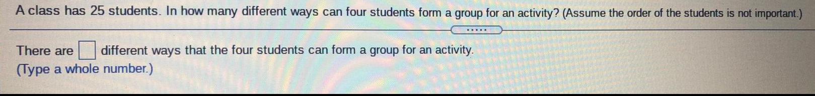 A class has 25 students. In how many different ways can