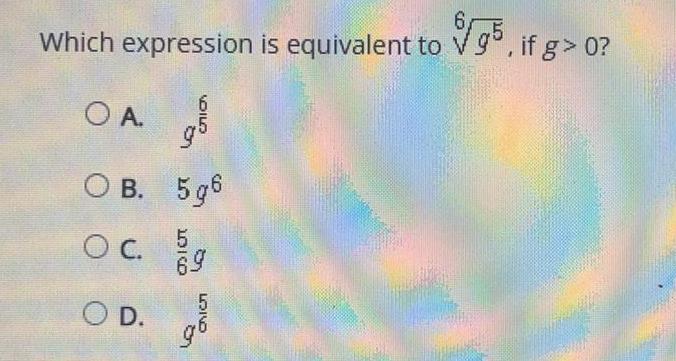 Which expression is equivalent to 15b , if g> 0? 5g6 5