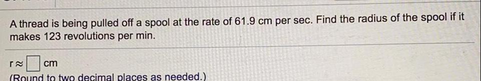of 61.9 cm per sec. Find the radius of the spool if