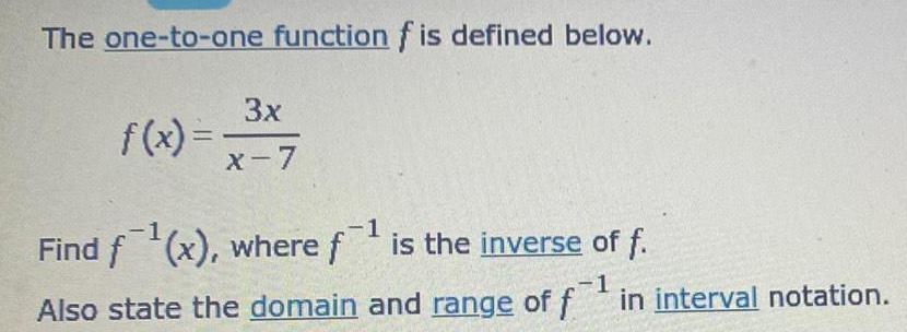 The one-to-one function f is defined below.f(x) = -3x / x