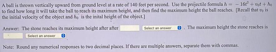 A ball is thrown vertically upward from ground level at a