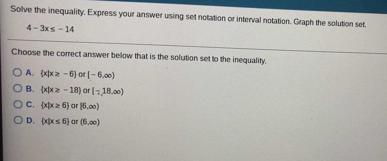 notation. Graph the solution set.4-3x? - 14Choose the correct answer below that