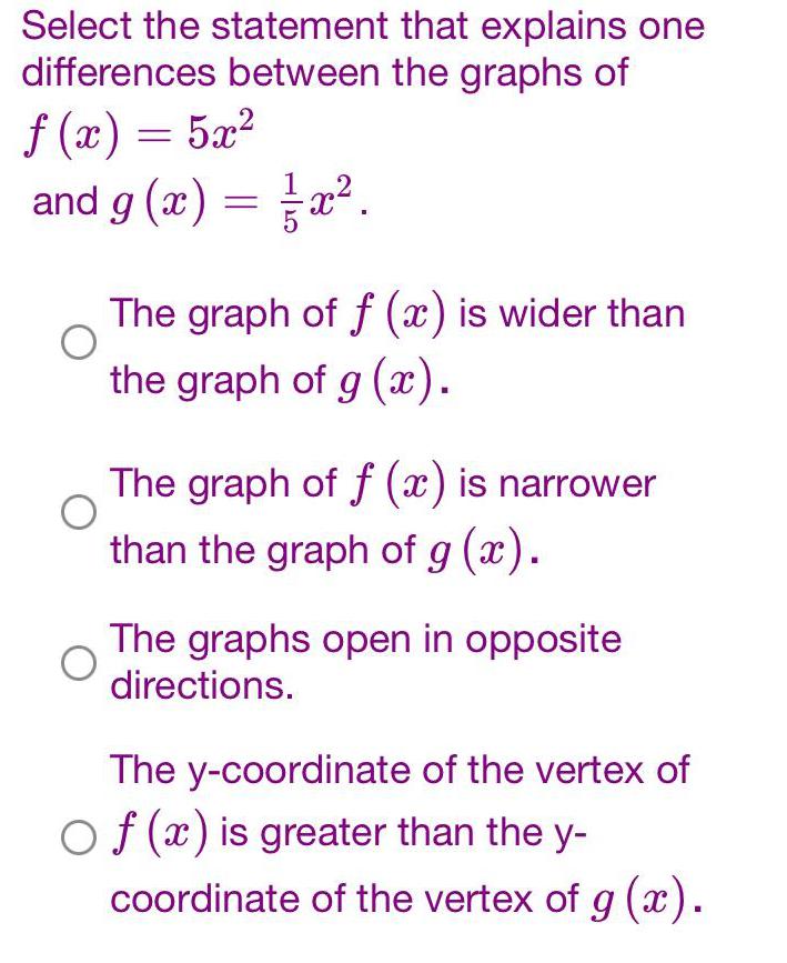 5x&sup2;and g(x)=1/5x2The graph of f(x) is wider thanthe graph of g (x).The