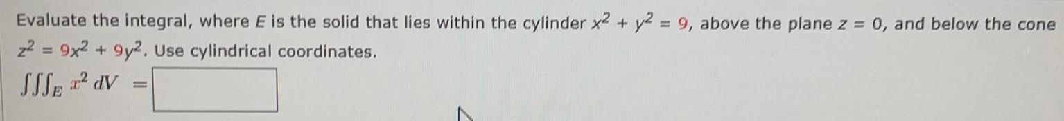  Evaluate the integral, where E is the solid that lies within