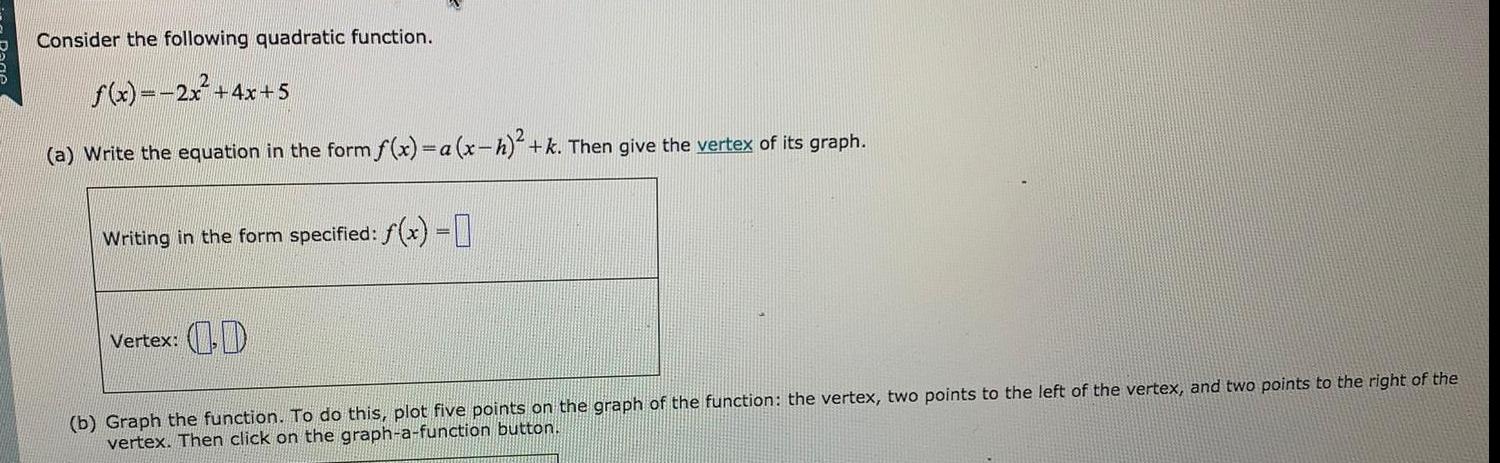 the form f(x)= a (x-h)&sup2; + k. Then give the vertex of