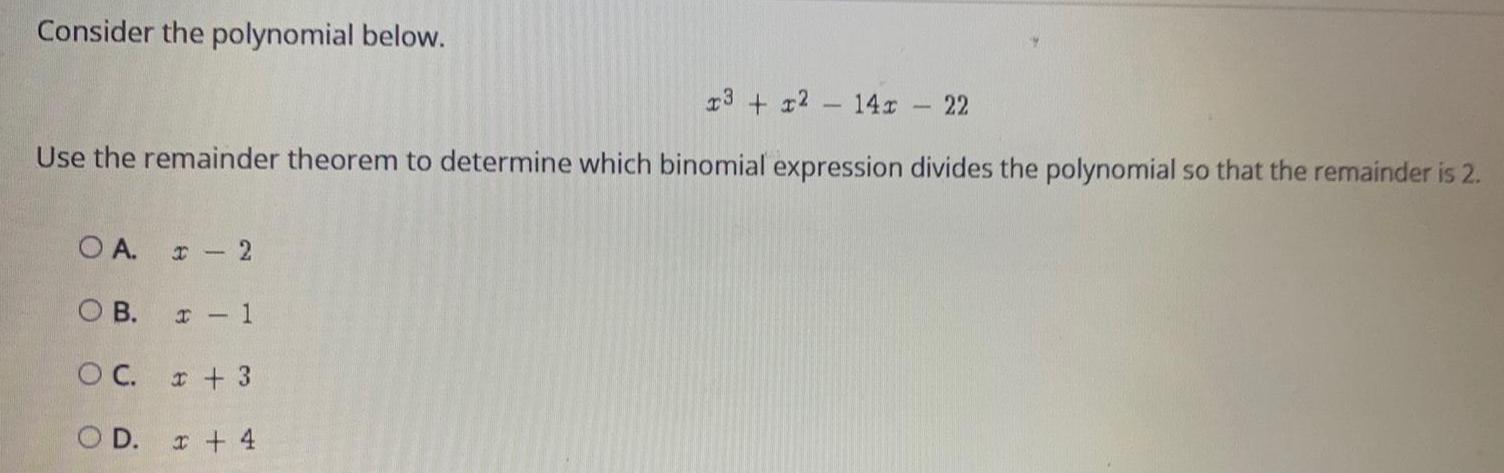remainder theorem to determine which binomial expression divides the polynomial so that
