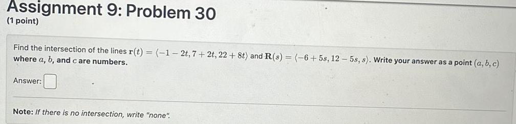 Assignment 9 Problem 30 1 point Find the intersection of the