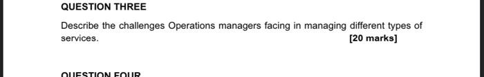 QUESTION THREE Describe the challenges Operations managers facing in managing different types