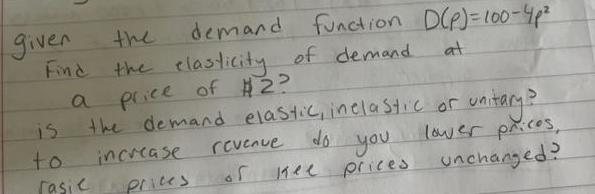  given Find is to rasie demand function D P 100 4p