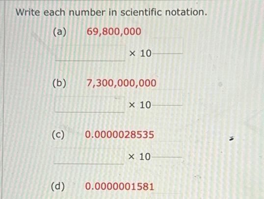  Write each number in scientific notation a 69 800 000 b