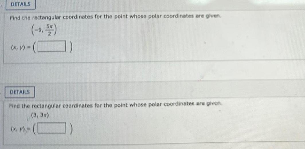  DETAILS Find the rectangular coordinates for the point whose polar coordinates