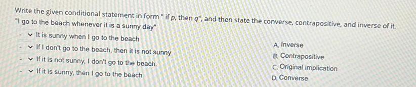 Write the given conditional statement in form if p then q