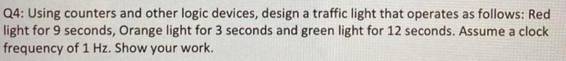 Q4 Using counters and other logic devices design a traffic light