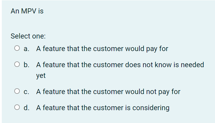 Select one: a. A feature that the customer would pay for