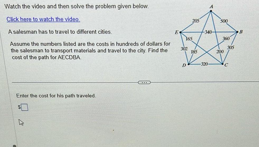 Watch the video and then solve the problem given below Click