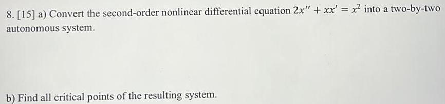 8 15 a Convert the second order nonlinear differential equation 2x