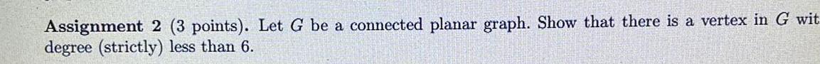  Assignment 2 3 points Let G be a connected planar graph