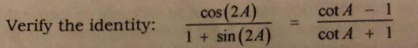 Verify the identity: cos(2A) 1 + sin(2A) cot A cot A +