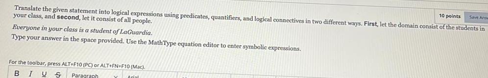  10 points Save Answ Translate the given statement into logical expressions