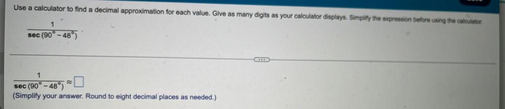  Use a calculator to find a decimal approximation for each value.