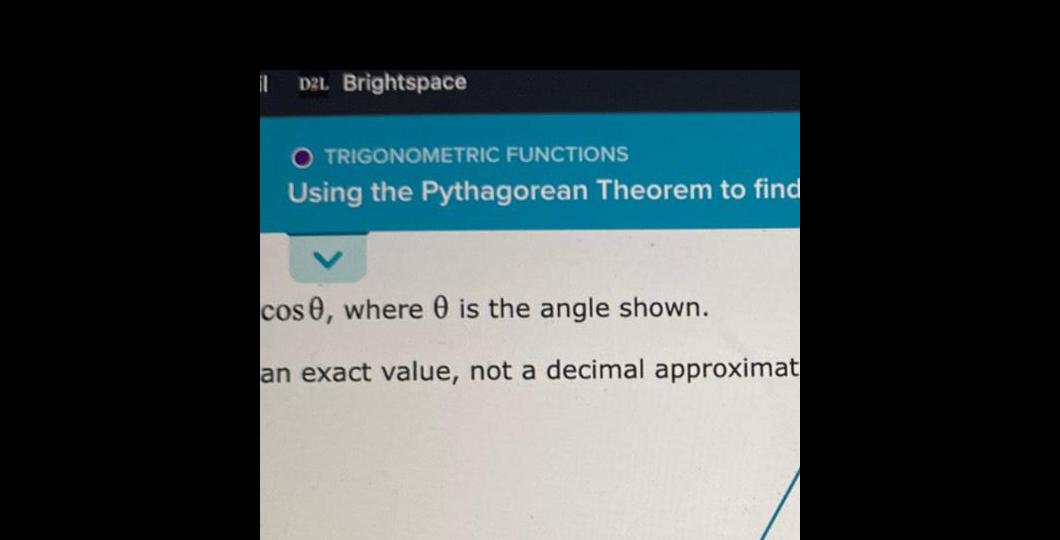 il D2L Brightspace O TRIGONOMETRIC FUNCTIONS Using the Pythagorean Theorem to