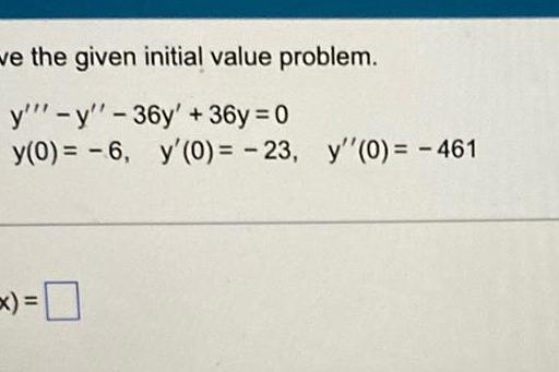  ve the given initial value problem y y 36y 36y 0